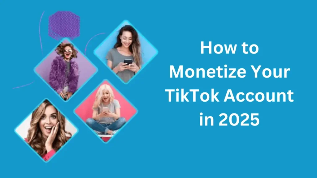 How to monetize your tiktok account in 2025