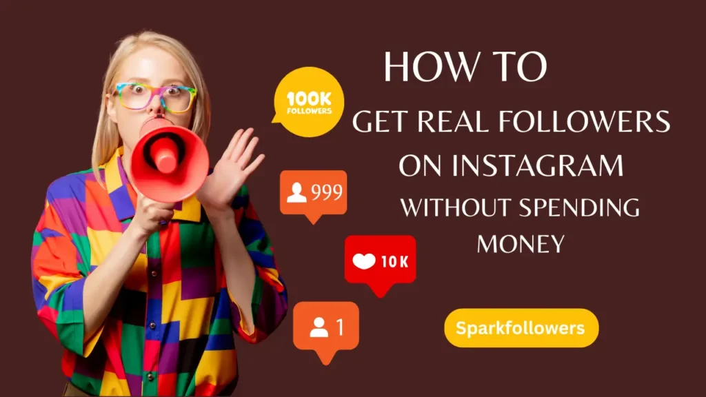 How to Get Real Followers on Instagram Without Spending Money Sparkfollowers