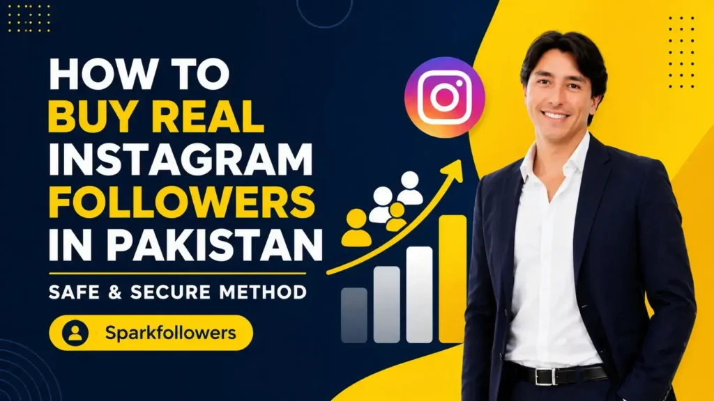 How to Buy Real Instagram Followers in Pakistan Safe & Secure Method